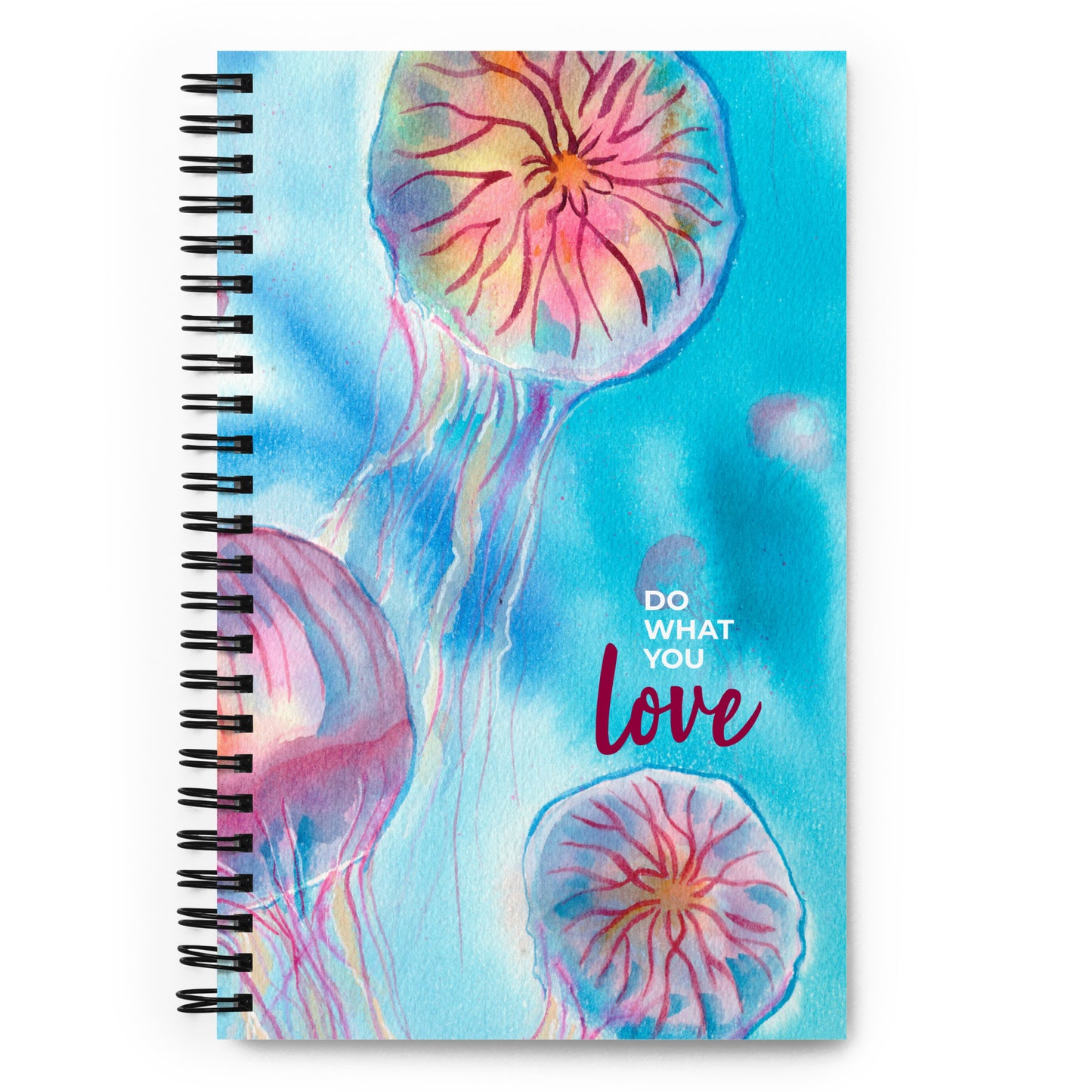 Do what you love Spiral notebook - Aquamarine Design - Artistic Gifts for Women - Art by Artist Tania Herrera from Aquamarine Design Studio