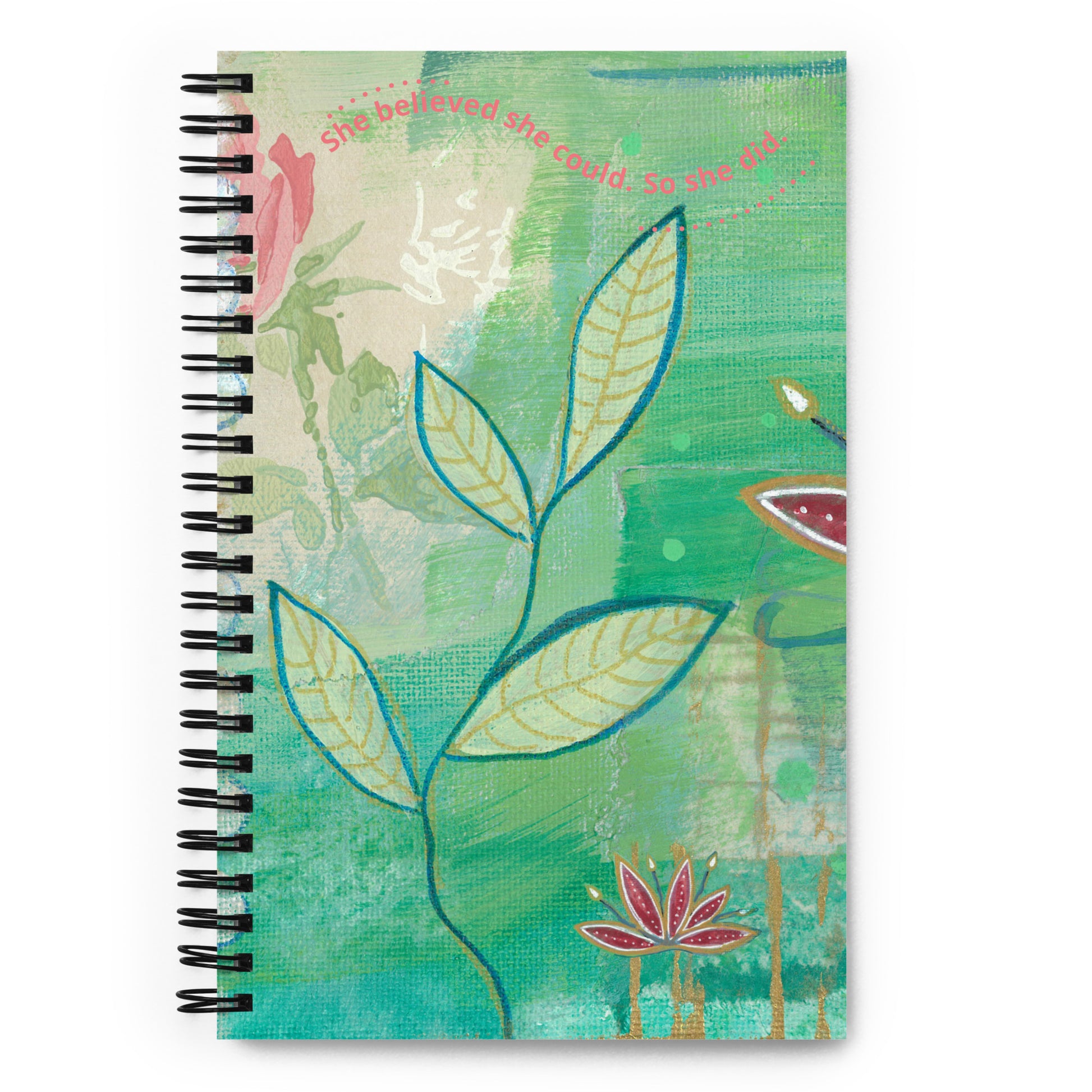 She Believed she could, so she did Spiral notebook - Aquamarine Design - Artistic Gifts for Women - Art by Artist Tania Herrera from Aquamarine Design Studio